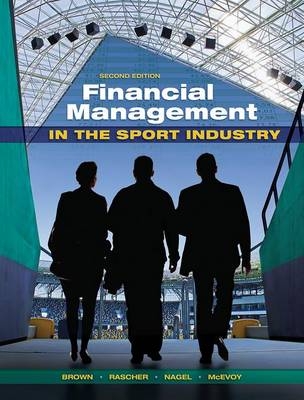 Financial Management in the Sport Industry - Matthew T. Brown, Daniel A. Rascher, Mark S. Nagel, Chad D. McEvoy