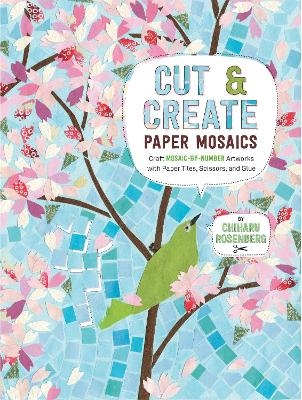 Cut and Create Paper Mosaics - Chiharu Rosenberg