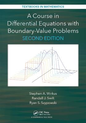 A Course in Differential Equations with Boundary Value Problems - Stephen A. Wirkus, Randall J. Swift, Ryan Szypowski