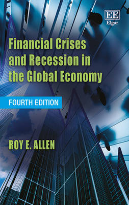 Financial Crises and Recession in the Global Economy, Fourth Edition - Roy E. Allen