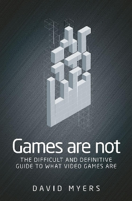 Games are Not - David Myers