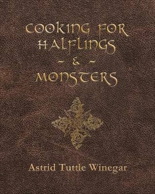 Cooking for Halflings & Monsters - Astrid Tuttle Winegar