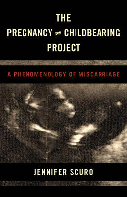 The Pregnancy [does-not-equal] Childbearing Project - Jennifer Scuro