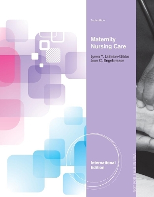 Maternity Nursing Care, International Edition with Premium Web Site Printed Access Card, Intl. Edition - Joan Engebretson, Lynna Littleton-Gibbs