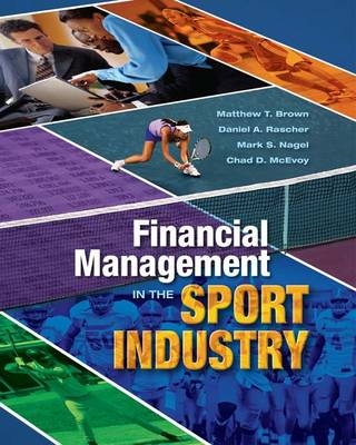 Financial Management in the Sport Industry - Matthew T. Brown