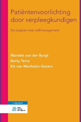 Patiëntenvoorlichting Door Verpleegkundigen - Marieke van der Burgt, Berty Terra, Els van Mechelen-Gevers