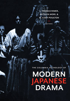 The Columbia Anthology of Modern Japanese Drama - 