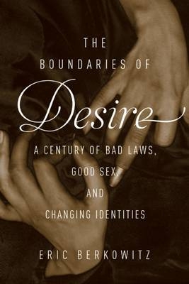 The Boundaries of Desire - Eric Berkowitz