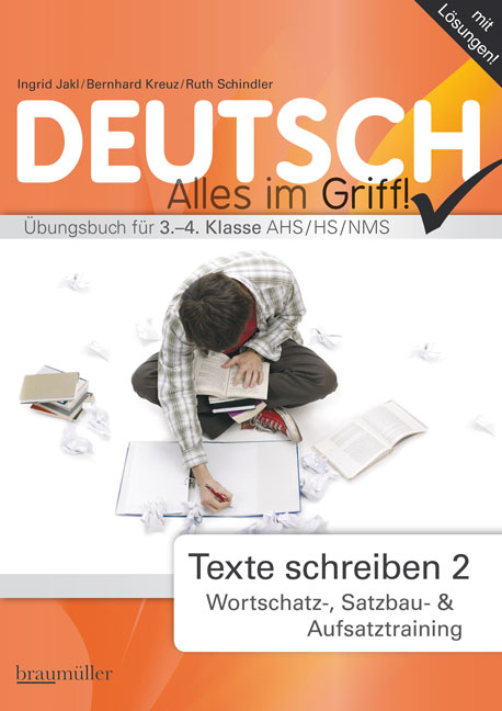 Deutsch - Alles im Griff! Texte schreiben 2 - Bernhard Kreuz, Ingrid Jakl, Ruth Schindler