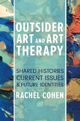 Outsider Art and Art Therapy - Rachel Cohen