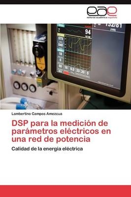 DSP para la mediciÃ³n de parÃ¡metros elÃ©ctricos en una red de potencia - Lambertino Campos Amezcua