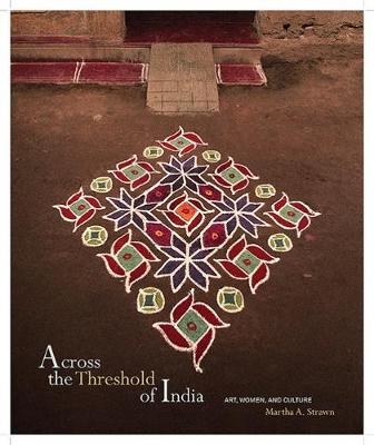 Across the Threshold of India - Martha A. Strawn, Mark H. Sloan, Kapila Vatsyayan, William K. Mahony, Jack Colling