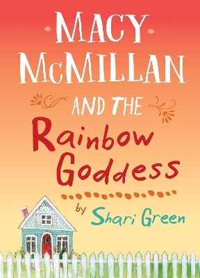 Macy McMillan and the Rainbow Goddess - Shari Green