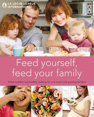Feed Yourself, Feed Your Family -  La Leche League International