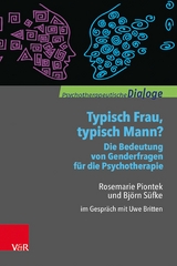Typisch Frau, typisch Mann? Die Bedeutung von Genderfragen für die Psychotherapie -  Rosemarie Piontek,  Björn Süfke