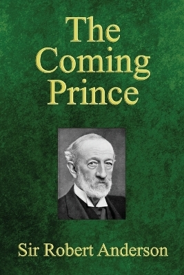 The Coming Prince - Sir Robert Anderson