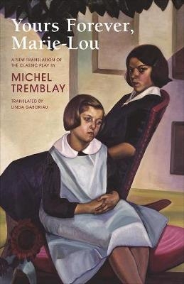 Yours Forever, Marie-Lou - Michel Tremblay