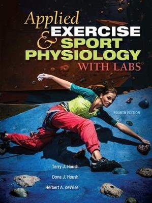 Applied Exercise and Sport Physiology, With Labs - Terry J. Housh, Dona J. Housh, Herbert A. Devries, Haley C. Bergstrom, Joshua L. Keller