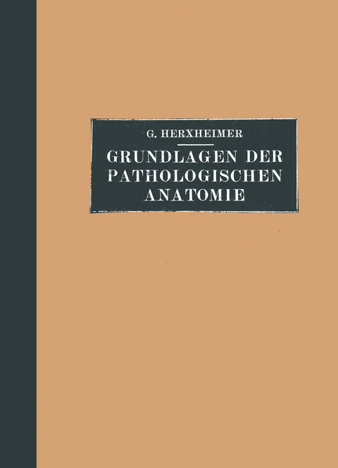 Grundlagen der Pathologischen Anatomie für Studierende und Ärzte - Gotthold Herxheimer
