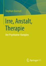 Irre, Anstalt, Therapie -  Stephan Quensel