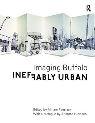 Ineffably Urban: Imaging Buffalo - Miriam Paeslack