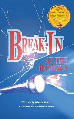 Break-In at the Basilica - Dianne Ahern