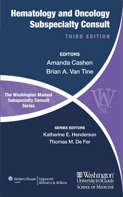 The Washington Manual of Hematology and Oncology Subspecialty Consult - Amanda F. Cashen, Brian A. Van Tine