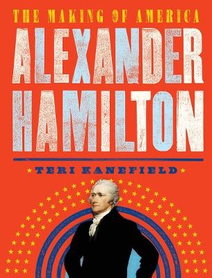 Alexander Hamilton - Teri Kanefield