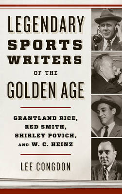 Legendary Sports Writers of the Golden Age - Lee Congdon