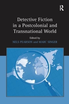 Detective Fiction in a Postcolonial and Transnational World - Nels Pearson