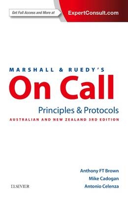 Marshall & Ruedy's On Call: Principles & Protocols - Anthony F. T. Brown, Mike Cadogan, Tony Celenza