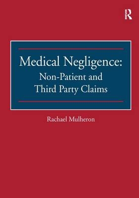 Medical Negligence: Non-Patient and Third Party Claims - Rachael Mulheron