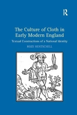 The Culture of Cloth in Early Modern England - Roze Hentschell