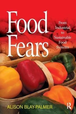 Food Fears - Alison Blay-Palmer