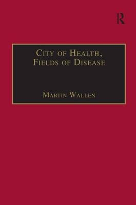 City of Health, Fields of Disease - Martin Wallen