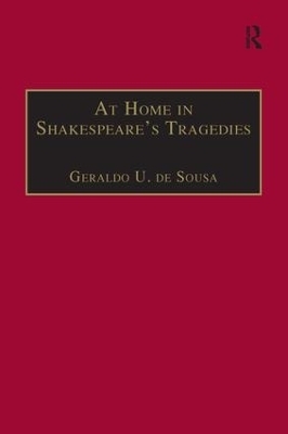 At Home in Shakespeare's Tragedies - Geraldo U. de Sousa