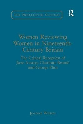 Women Reviewing Women in Nineteenth-Century Britain - Joanne Wilkes