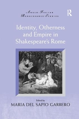 Identity, Otherness and Empire in Shakespeare's Rome - 