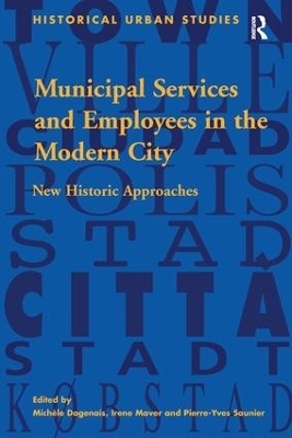 Municipal Services and Employees in the Modern City - Michèle Dagenais, Irene Maver