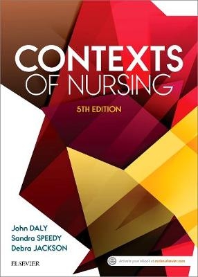 Contexts of Nursing - John Daly, Sandra Speedy, Debra Jackson