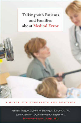 Talking with Patients and Families about Medical Error - Robert D. Truog, David M. Browning, Judith A. Johnson, Thomas H. Gallagher