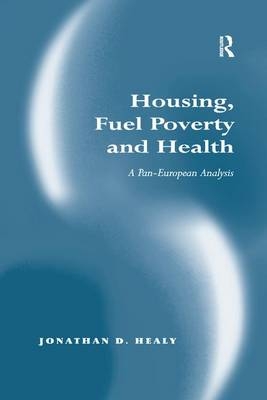 Housing, Fuel Poverty and Health - Jonathan D. Healy