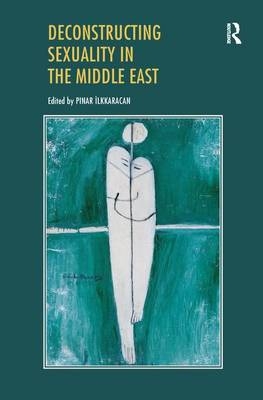 Deconstructing Sexuality in the Middle East - 