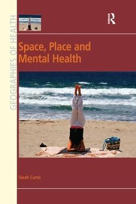 Space, Place and Mental Health - Sarah Curtis
