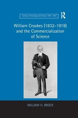 William Crookes (1832–1919) and the Commercialization of Science - William H. Brock