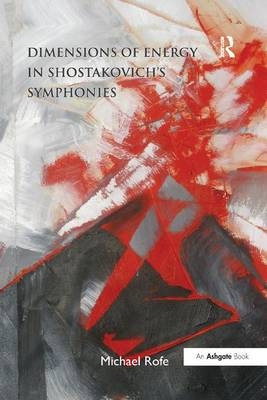 Dimensions of Energy in Shostakovich's Symphonies - Michael Rofe