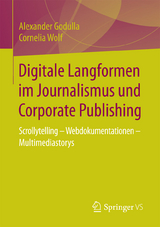 Digitale Langformen im Journalismus und Corporate Publishing - Alexander Godulla, Cornelia Wolf