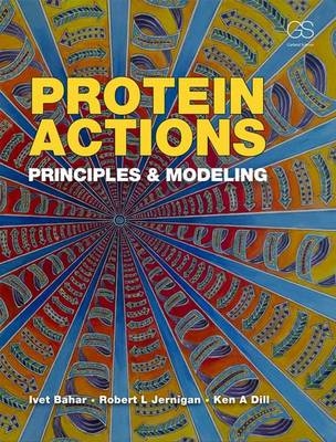 Protein Actions - Ken Dill, Robert L. Jernigan, Ivet Bahar