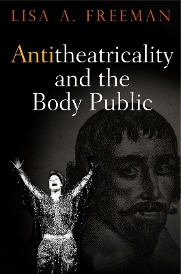 Antitheatricality and the Body Public - Lisa A. Freeman