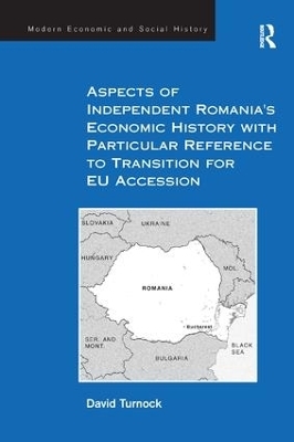 Aspects of Independent Romania's Economic History with Particular Reference to Transition for EU Accession - David Turnock